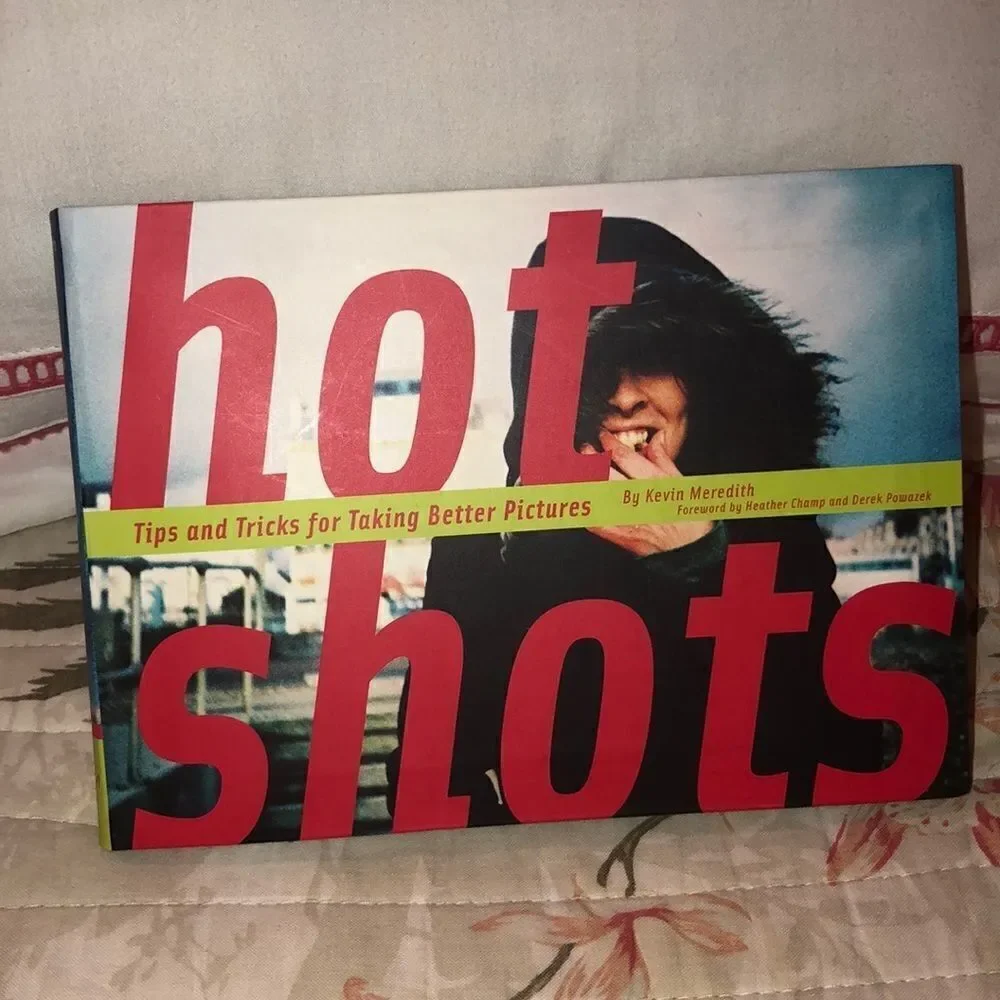 hot shots by Kevin Meredith Tips & Tricks of Taking Better Pictures